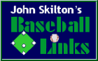 John Skilton's BASEBALL LINKS